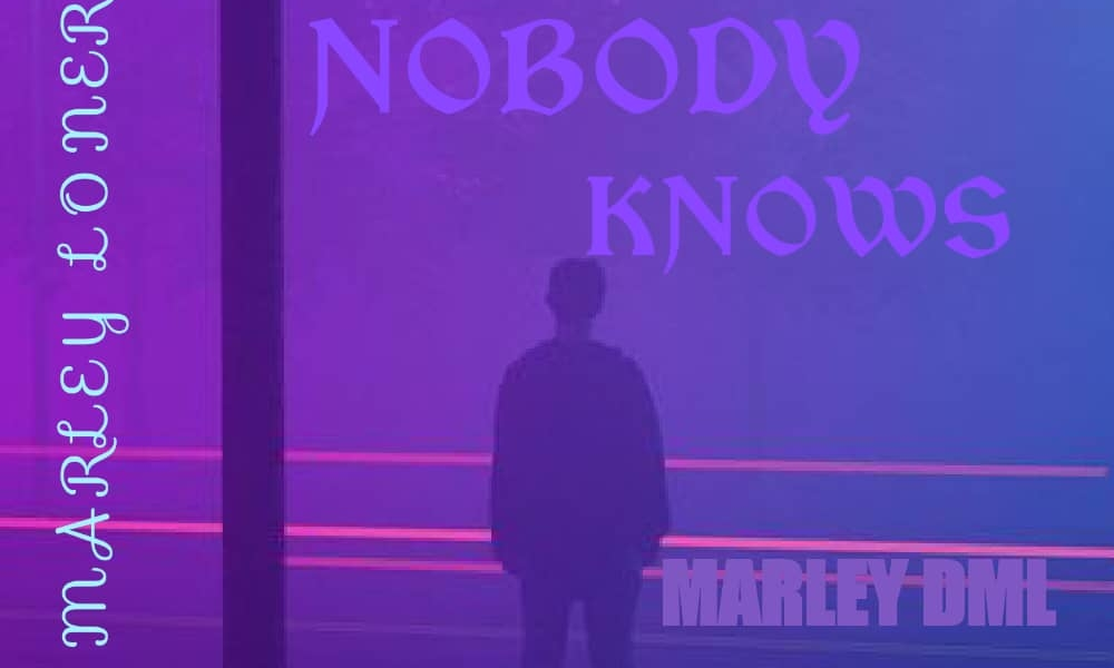 Marley DML NOBODY KNOWS Mp3 Download