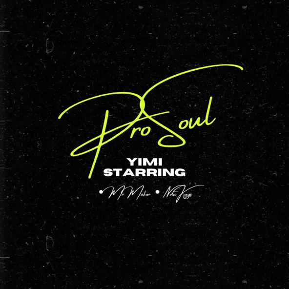 ProSoul Da Deejay & Mr Maker – Yimi Starring 1